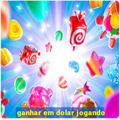 ganhar em dolar jogando